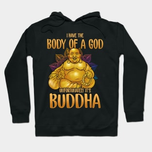 I Have The Body Of A God Unfortunately It's Buddha Hoodie